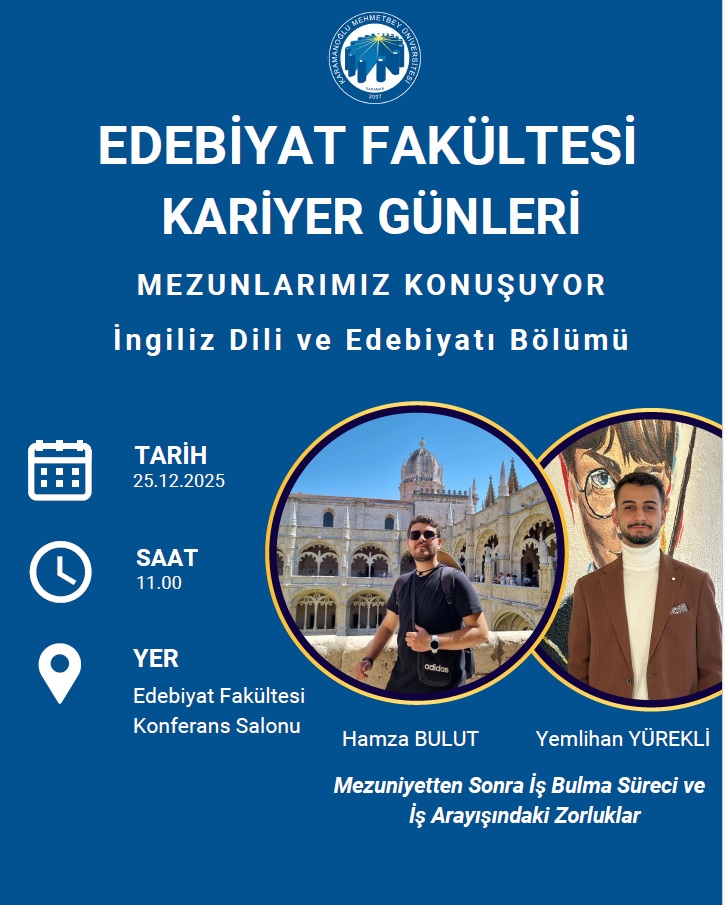 KARİYER GÜNLERİ, MEZUNİYETTEN SONRA İŞ BULMA SÜRECİ VE İŞ ARAYIŞTAKİ ZORLUKLAR, 25.12.2025 Saat 11.00, Fakülte Konferans Salonu