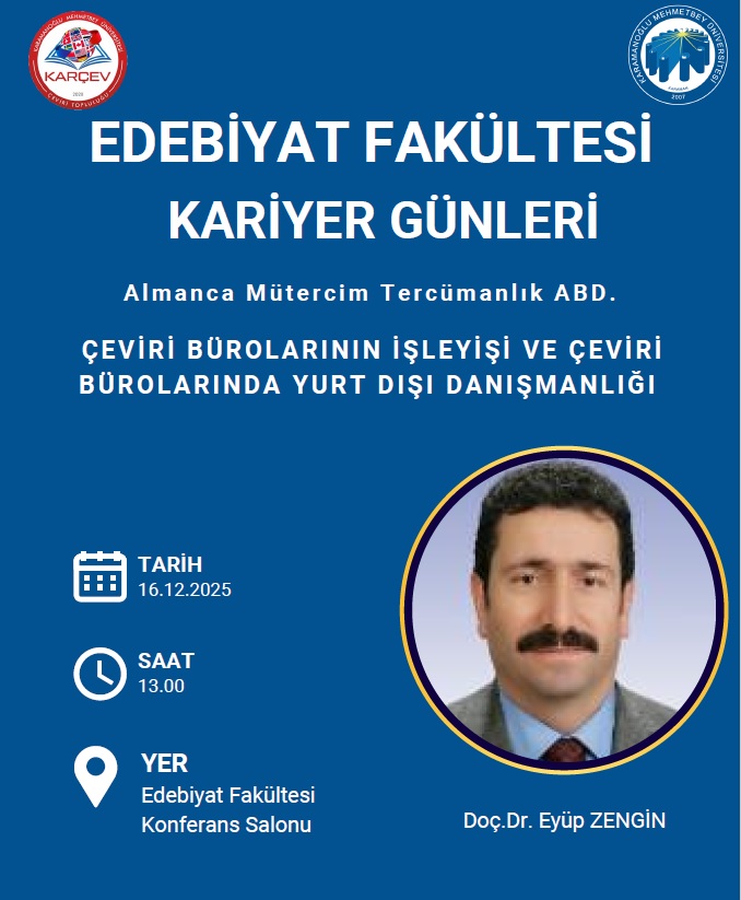 ÇEVİRİ BÜROLARININ İŞLEYİŞİ VE ÇEVİRİ BÜROLARINDA YURT DIŞI DANIŞMANLIĞI, 16.12.2025  Saat 13.00, Edebiyat Fakültesi Konferans Salonu