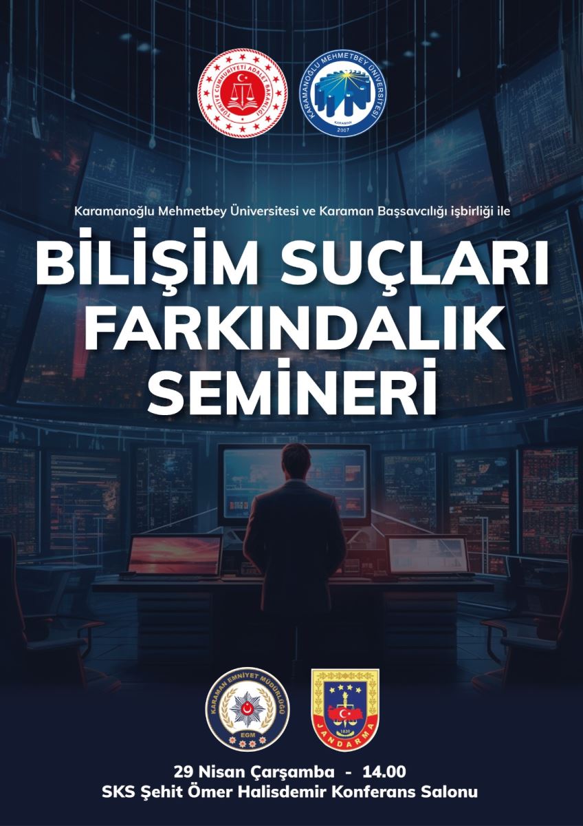 Karaman Başsavcılığı işbirliği ile "BİLİŞİM SUÇLARI FARKINDALIK EĞİTİMİ", 29.04.2026, Saat 14:00, SKS Şehit Ömer Halisdemir Konferans Salonu 