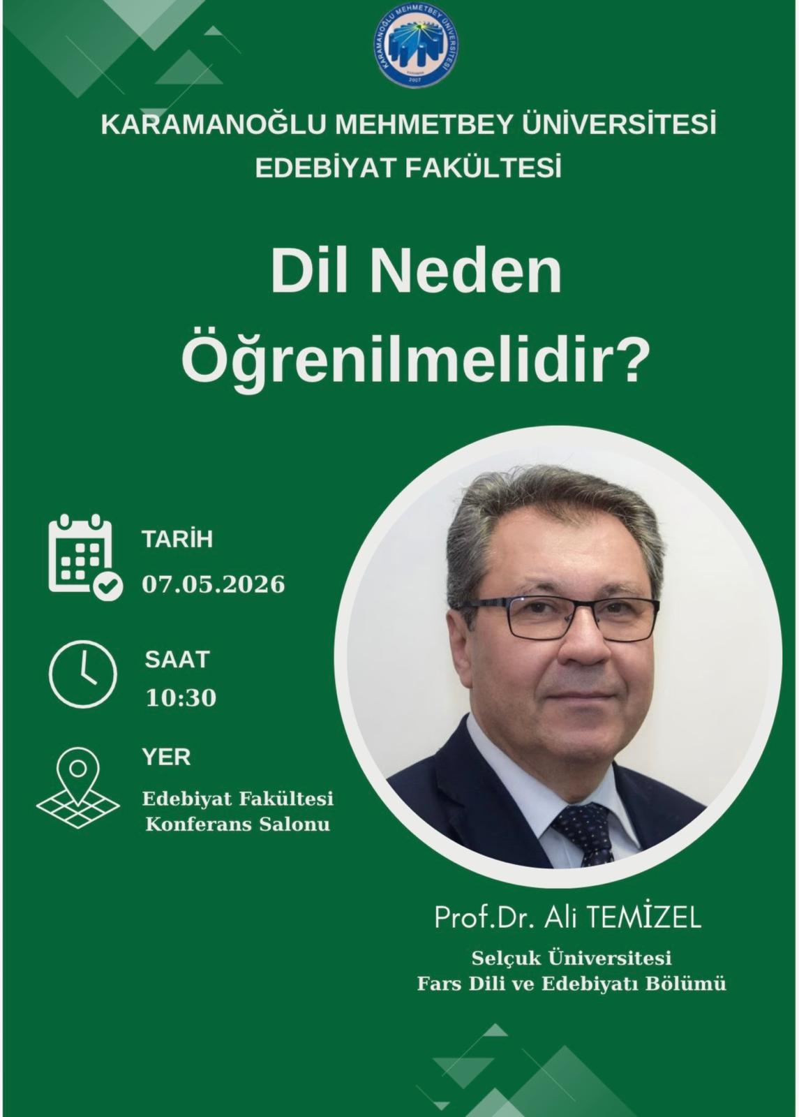 Dil Neden Öğrenilmelidir?, Prof.Dr.Ali TEMİZEL, 07.05.2026, saat 10.30, Edebiyat Fakültesi Konferans Salonu