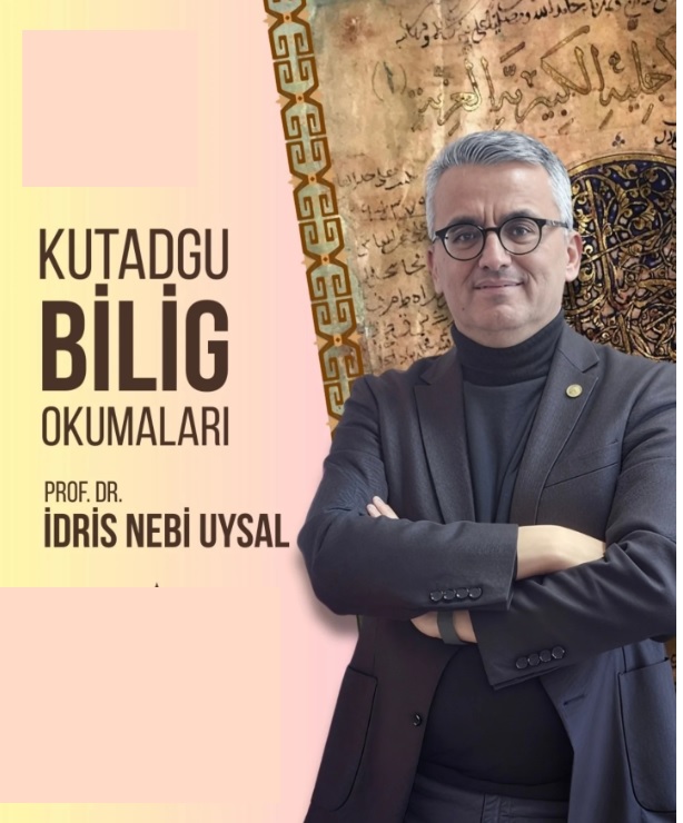  Prof.Dr. İdris Nebi UYSAL           "Okuyunca çok etkilendiği Kutadgu Bilig eserini iki yıldır anlatıyor"