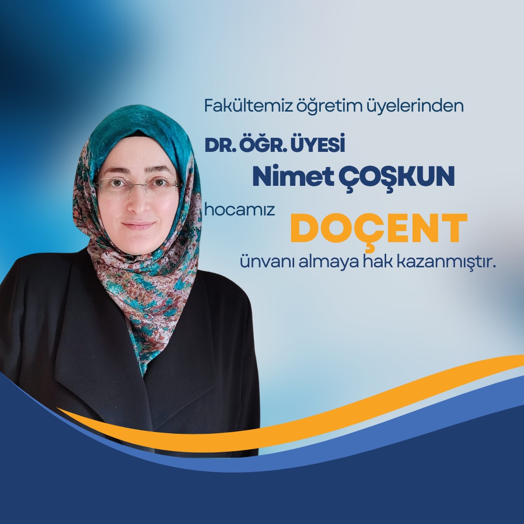 Fakültemiz Matematik Bölümü Dr. Öğr. Üyesi  Nimet Çoşkun Doçentlik ünvanını almaya hak kazanmıştır. 