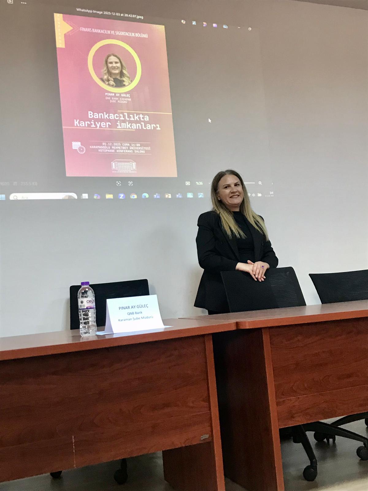 Karamanoğlu Mehmetbey Üniversitesi Sosyal Bilimler Meslek Yüksekokulu tarafından düzenlenen Bankacılıkta Kariyer İmkânları başlıklı konferans gerçekleştirild