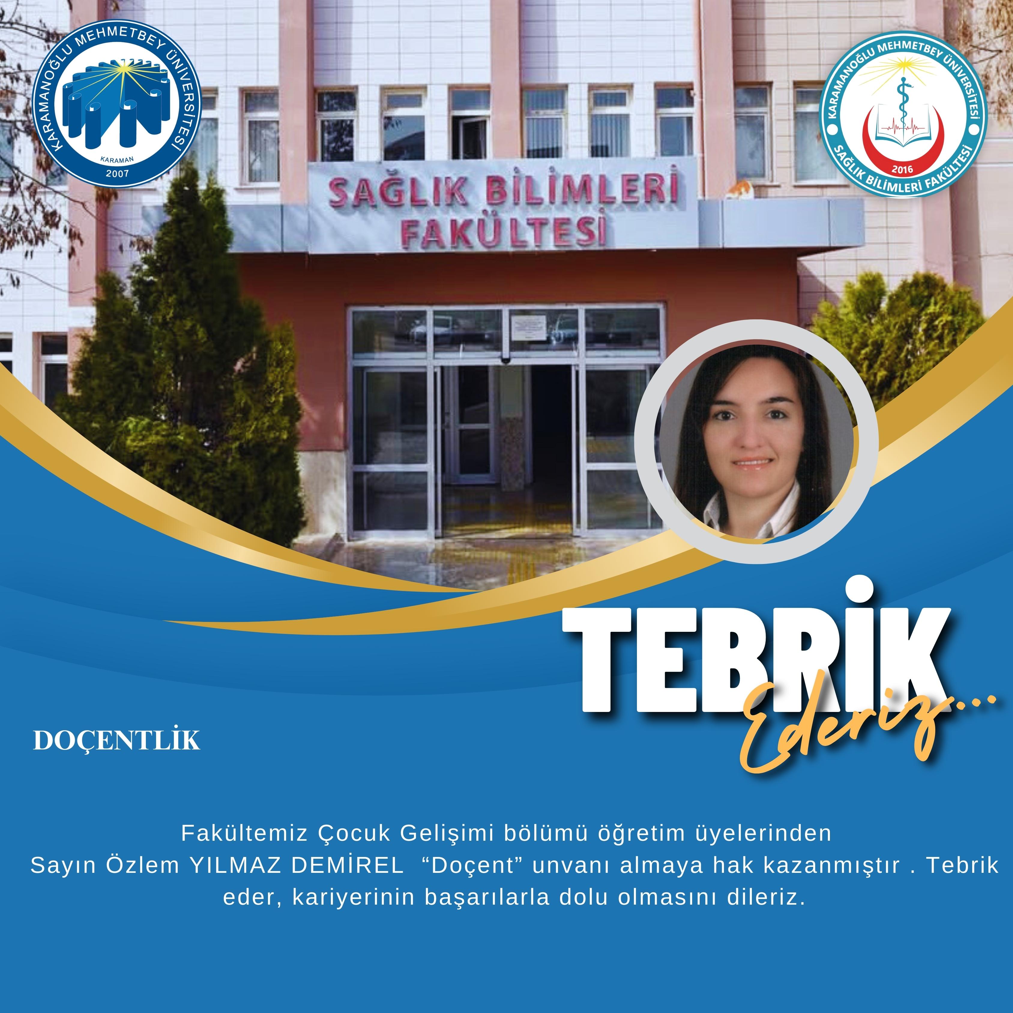Fakültemiz Çocuk Gelişimi Bölümü öğretim üyesi Doç. Dr. Özlem YILMAZ DEMİREL doçent ünvanı almaya hak kazanmıştır