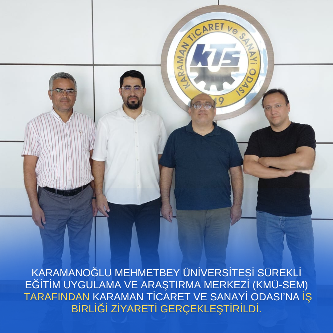 KMÜ-SEM’den Karaman Ticaret ve Sanayi Odası'na Ziyaret!