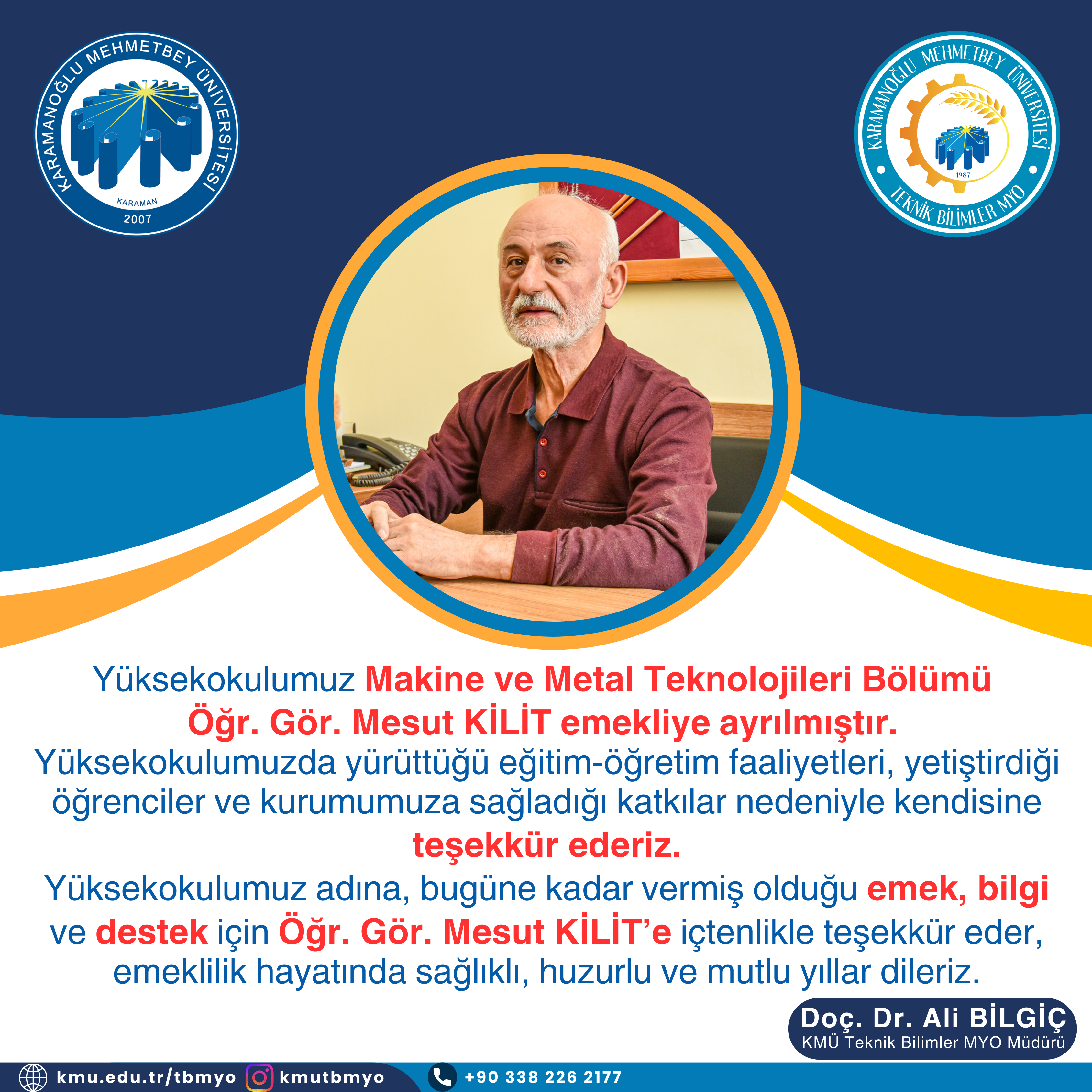 Yüksekokulumuz Adına, Makine ve Metal Teknolojileri Bölümü Öğr. Gör. Mesut KİLİT’e Kurumumuza Yapmış Olduğu Değerli Katkılar İçin Teşekkür Eder, Emeklilik Hayatında Sağlık ve Mutluluk Dileriz.